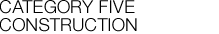 Category Five Construction